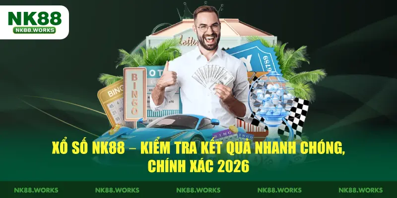 Xổ Số NK88 - Kiểm Tra Kết Quả Nhanh Chóng, Chính Xác 2026 1 Xổ Số NK88 - Kiểm Tra Kết Quả Nhanh Chóng, Chính Xác